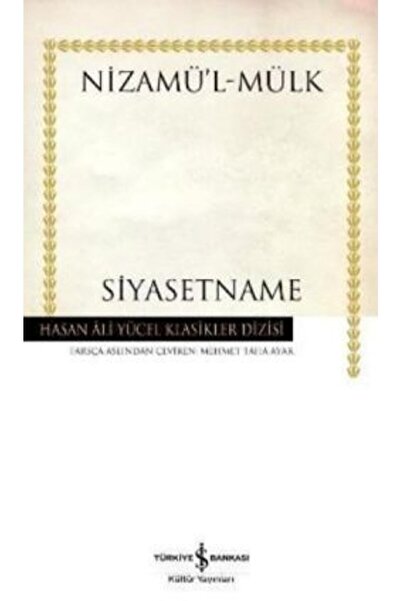 TÜRKİYE İŞ BANKASI KÜLTÜR YAYINLARI Siyasetname- Nizamü'l -Mülk