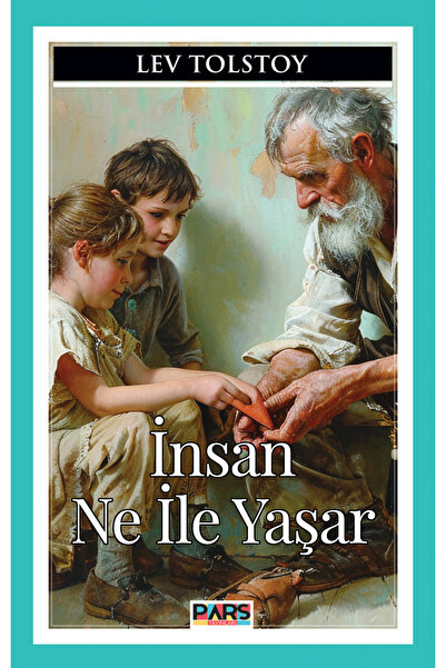 PARS yayınları İNSAN NE İLE YAŞAR - Lev Tolstoy