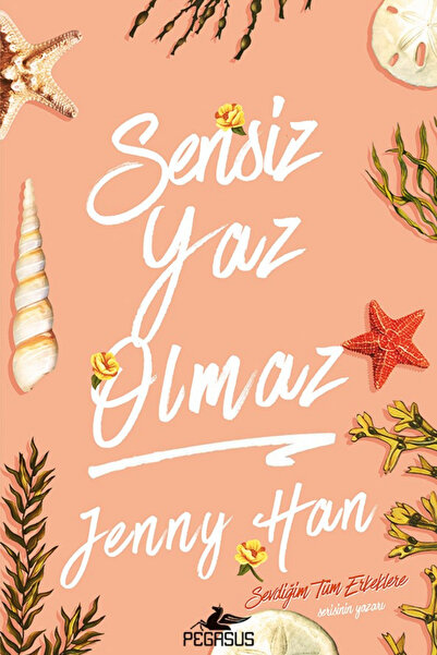 Pegasus Yayınları Sensiz Yaz Olmaz - Güzelleştiğim O Yaz Serisi 2 | Jenny Han