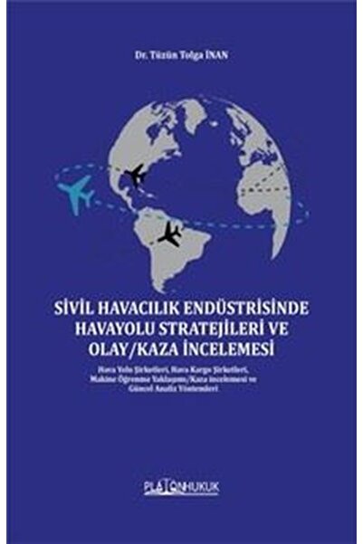 SİVİL HAVACILIK ENDÜSTRİSİNDE HAVAYOLU STRATEJİLERİ VE OLAY/KAZA İNCELEMESİ