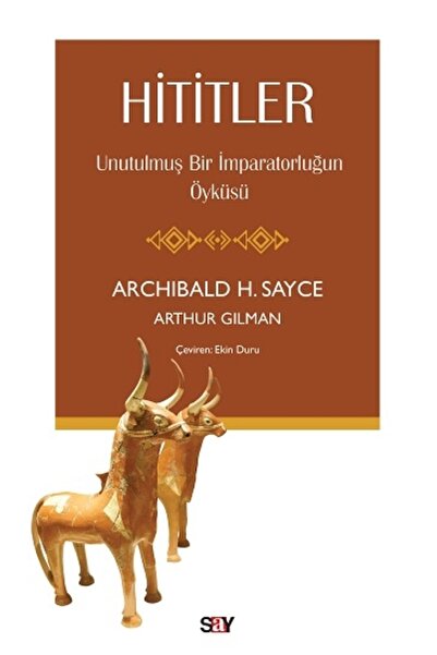 Say Yayınları Hititler & Unutulmuş Bir İmparatorluğun Öyküsü