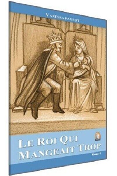 Kapadokya Yayınları القصة الفرنسيةLe Roi Qui Mangeait Tropالمستوى 1