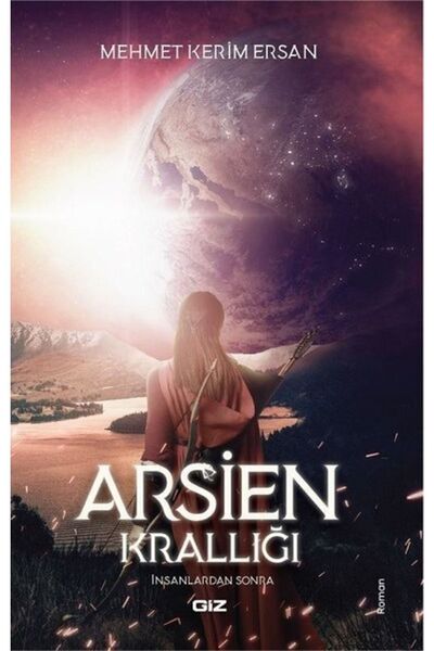 Giz Kitap Arsien Krallığı-insanlardan Sonra - Mehmet Kerim Ersan