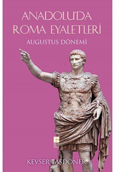Bilge Kültür Sanat Anadolu’da Roma Eyaletleri