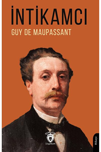 Dorlion Yayınları İntikamcı -Guy De Maupassant-