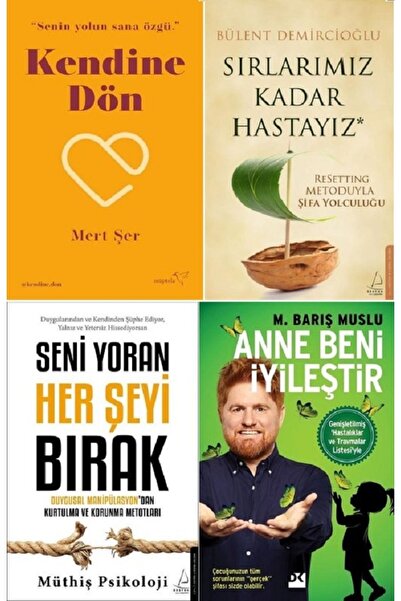Destek Yayınları Kendine Dön Sırlarımız Kadar Hastayız Seni Yoran Her Şeyi Bırak Anne Beni Iyileştir 4 Kitap