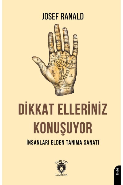 Dorlion Yayınları Dikkat Elleriniz Konuşuyor- İnsanları Elden Tanıma Sanatı -Josef Ranald-