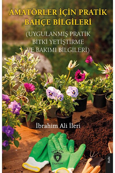 Dorlion Yayınları Amatörler İçin Pratik Bahçe Bilgileri -İbrahim Ali İleri-