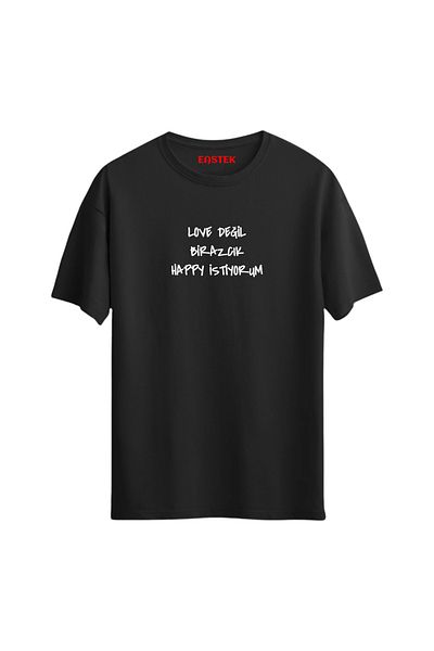 Açık Garaj "Love Not a Little - I Want Happy" Printed Unisex T-Shirt