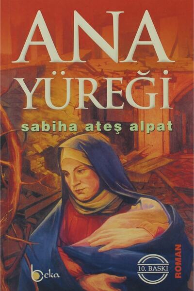 Beka Yayınları Ana Yüreği / Sabiha Ateş Alpat / / 9789757561033