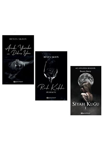 Epsilon Yayınevi Beyza Aksoy Set (3 Kitap)- Siyah Kuğu, Siyah Kuğu Ruh Kadehi, Açık Yaralar Ve Dikiş Izleri