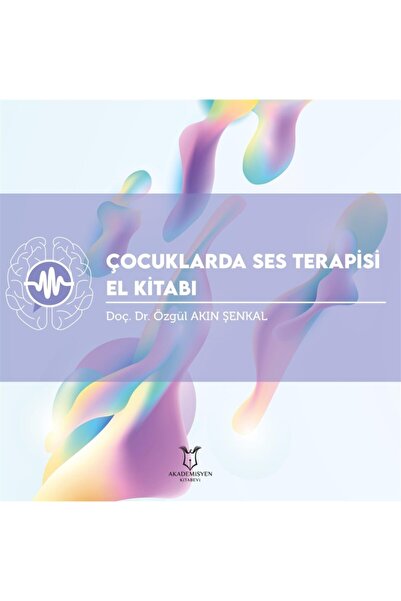Akademisyen Kitabevi Çocuklarda Ses Terapisi El Kitabı - Özgül Akın Şenkal 97...