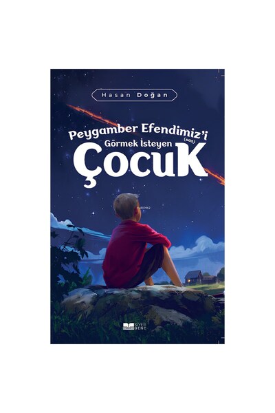 Siyer Yayınları Peygamber Efendimiz'i (sav) Görmek İsteyen Çocuk -Hasan Doğan...