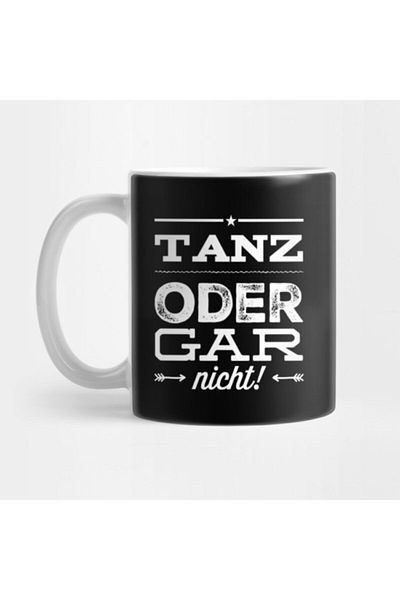 TatFast Tanz Oder Gar Not! - Ganz Oder Gar Not! Mug / Gift / Dowry / Presentation Holder