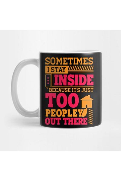 TatFast Sometimes I Stay Inside Because It's Just Too Peopley Out There Mug