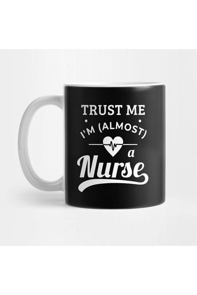TatFast Trust Me I'm Almost A Nurse Nurse Nursing Student، ممرضة المستقبل، التخرج، ممرضة، كوب مدرسة التمريض
