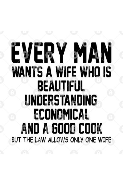 TatFast Every Man Wants A Wife Who Is Beautiful Understanding Economical And A Good Cook But The Law Buy Mug
