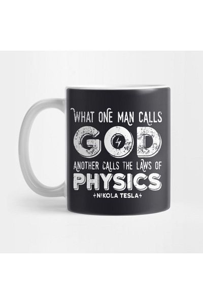 TatFast What One Man Calls God Another Calls The Laws Of Physics Nikola Tesla Atheist See Sizing Chart Mug
