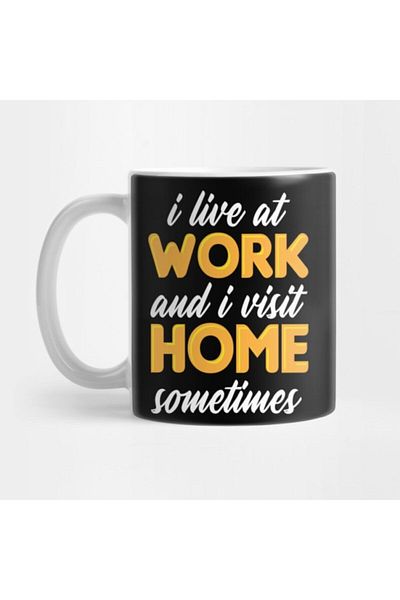 TatFast كوب هدية بتصميم I Live At Work And I Visit Home Sometimes Workaholic