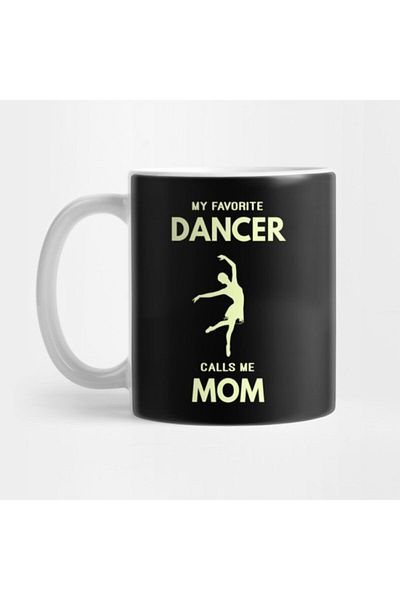 TatFast كوب Day Of My Favorite Dancer Calls Me Mom Dance Mama Mothers Day