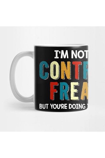 TatFast I_m Not A Control Freak But You_re Doing Wrong كوب، هدية، مهر، عرض