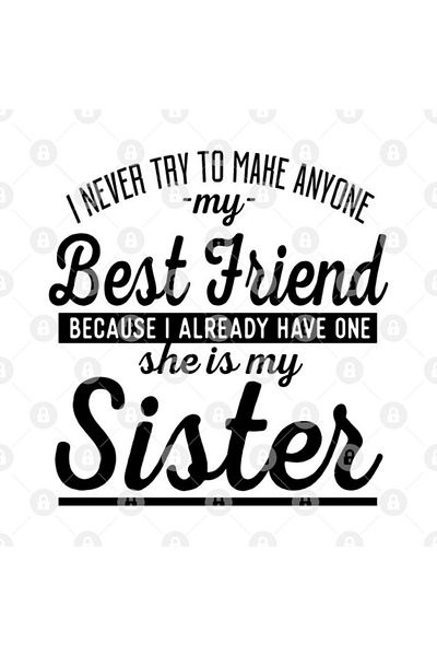 TatFast I Never Try To Make Anyone My Best Friend Because I Already Have One She Is My Sister Mug