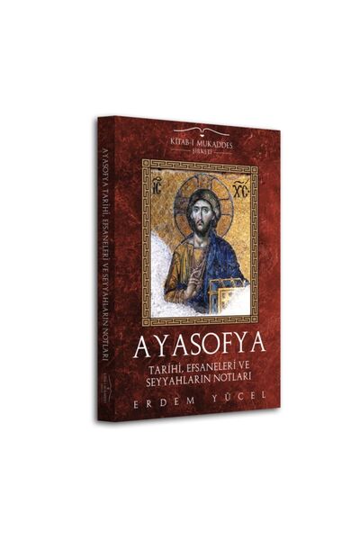 Kitabı Mukaddes Yayınları Ayasofya: Tarihi, Efsaneleri Ve Seyyahların Notları...