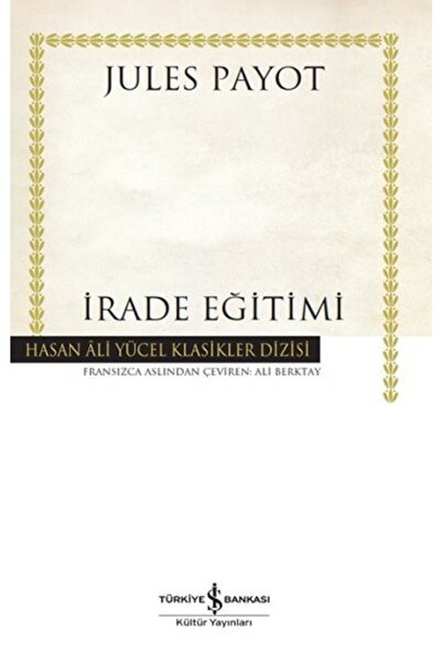 TÜRKİYE İŞ BANKASI KÜLTÜR YAYINLARI Irade Eğitimi - Jules Payot - Iş Kültür Y...
