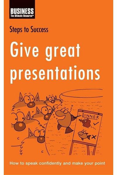 Macmillan Distribution Give Great Presentations How To Speak Confidently And Make Your Point Steps To Success