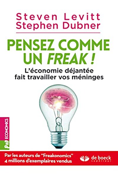 De Boeck Pensez Comme Un Freak Leconomie Dejantee Fait Travailler Vos Meninges