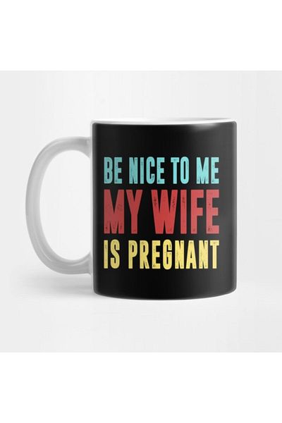 TatFast كوب Be Nice To Me My Wife Is Pregnant، هدية، مهر، عرض