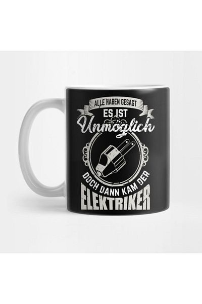 TatFast Electrician - "Es Ist Unmöglich" Mug, Gift, Dowry and Presentation Haben
