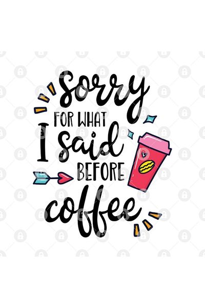 TatFast Sorry For What I Said Before Coffee Funny Coffee Lover Gift Mug