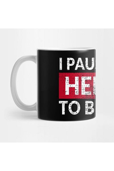 TatFast I Paused My  to Be Here Mug