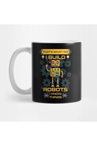TatFast I Build Robots I Know Things - Robotics Engineer Mug, Gift, Dowry, Presentation