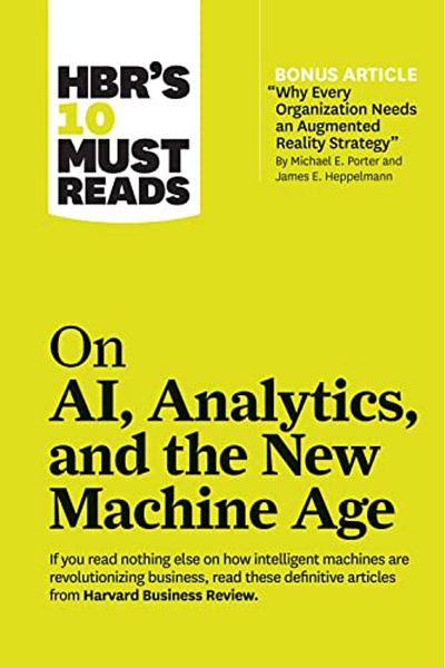 Ingram Hbrs 10 Must Reads On Ai Analytics And The New Machine Age With Bonus Article Why Every Compan