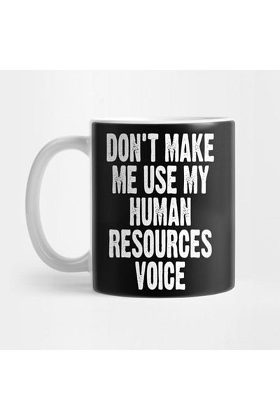 TatFast Don'T Make Me Use My Human Resources Voice Mug, Gift, Dowry, Presentation