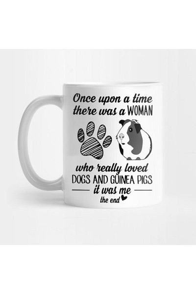 TatFast Oce Upon A Time There Was A Woman Who Really Loved Dogs And Guinea Pigs It Was Me The End Mug