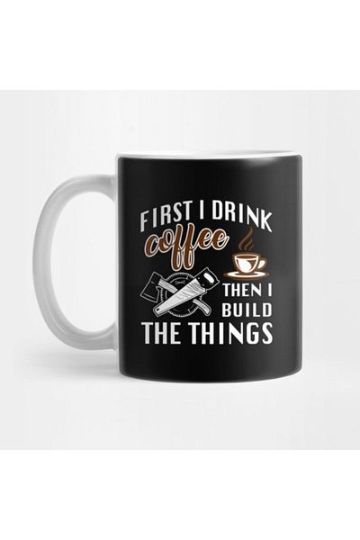 TatFast Carpenter Woodworking First I Drink Coffee Then Build Things Mug