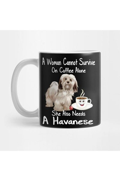 TatFast A Woman Cannot Survive On Coffee Alone Havanese Dog Mug