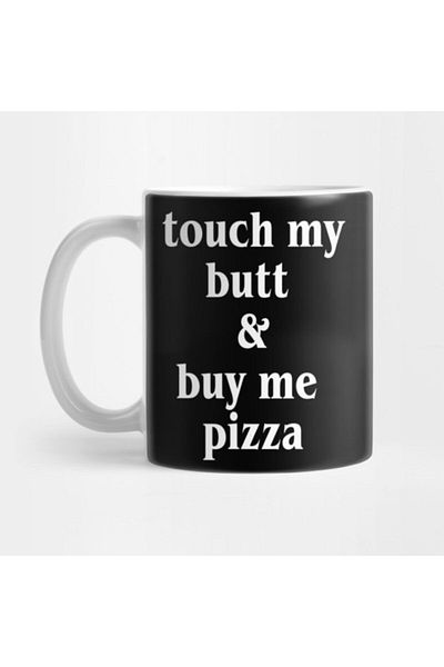 TatFast كوب بيتزا Touch My Butt And Buy Me، هدية، مهر، عرض