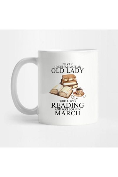 TatFast Never Underestimate An Old Lady Who Loves Reading And Was Born In March Nerd Mug