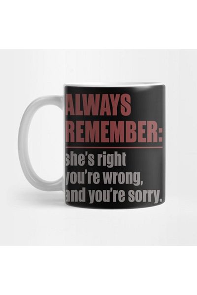 TatFast دائمًا تذكر: كوب She's Right، You're Wrong، And You're Sorry