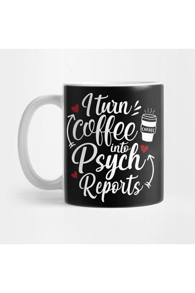 TatFast School Psychologist I Turn Coffee Into Psych Reports Mug