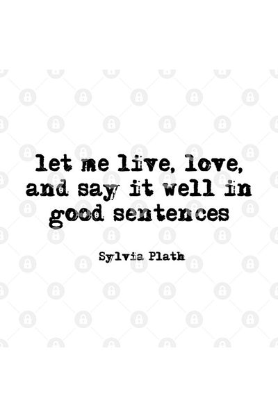 TatFast Let Me Live, Love, And Say It Well In Good Sentences - Sylvia Plath Mug