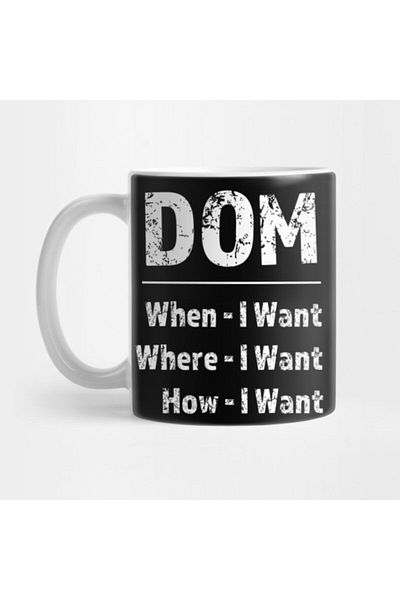 TatFast Dom (When,Where,How I Want) - Bdsm - White Mug, Gift, Dowry, Presentation Holder