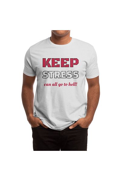 Fizello Λευκό μπλουζάκι για άνδρες και γυναίκες - Keep Stress Can All Go To Hell Funny