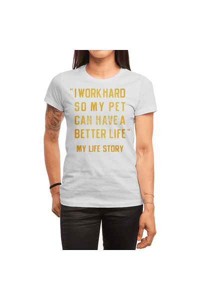 Fizello Tricou alb pentru bărbați și femei - I Work Hard So My Pet Can Have A Better Life Unisex