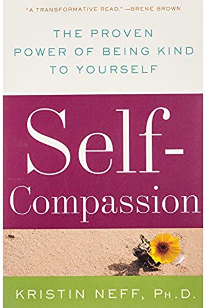 Harper Collins التعاطف مع الذات القوة المثبتة للتعامل بلطف مع نفسك