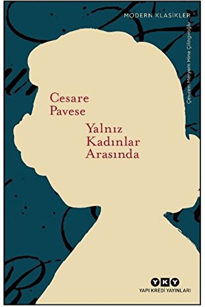 Yapı Kredi Yayınları Yalnız Kadınlar Arasında / Cesare Pavese / / 9789750853043